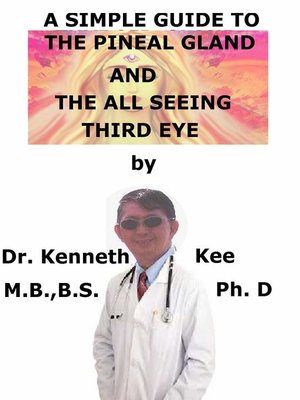 cover image of A Simple Guide to the Pineal Gland, and the All Seeing Third Eye